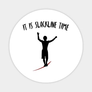 It Is Slackline Time Funny Slack Lining Quote Design Magnet